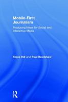 Mobile-First Journalism: Producing News for Social and Interactive Media 1138289310 Book Cover