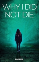 Why I Did Not Die 1838101462 Book Cover