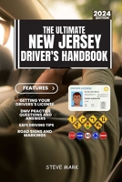 The Ultimate Drivers HandBook: A Study and Practice Manual on Getting your Driver's License, 140+ Practice Test Questions with Answers, Insurance, Ro B0CVG1QPJS Book Cover
