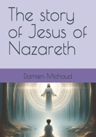 The story of Jesus of Nazareth B0CR8RQ2TS Book Cover