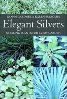 Elegant Silvers: Striking Plants for Every Garden 0881927031 Book Cover