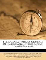 Bibliografia Italiana: Giornale Dell'associazione Tipografico-libraria Italiana... 1278920897 Book Cover