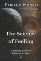The Science of Feeling: A Journey Between Reason and Soul B0FP2QSJ4B Book Cover
