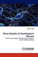 Three Models of Huntington's Disease: The Neuropathological Investigations of Transgenic Murine Models of Disease 3838328841 Book Cover