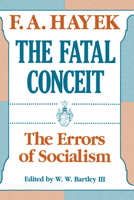 The Fatal Conceit: The Errors of Socialism 0226320669 Book Cover