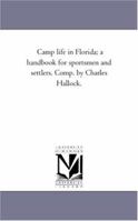 Camp Life in Florida: A Handbook for Sportsmen and Settlers 1016251246 Book Cover