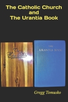 The Catholic Church and The Urantia Book B0BSD3LRCH Book Cover