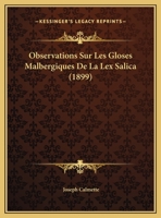 Observations Sur Les Gloses Malbergiques De La Lex Salica (1899) 116226859X Book Cover