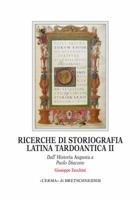 Ricerche Di Storiografia Latina Tardoantica II: Dall'historia Augusta a Paolo Diacono 888265608X Book Cover