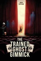 The Trained Ghost Gimmick 1807028496 Book Cover