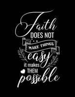 Faith does not make things easy it makes them POSSIBLE: Scketchbook with Bible verse Luc 1:37 - (Large Blank Pages, 110 pages, 8.5 in x 11 in) 1674312741 Book Cover