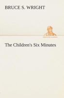 The Children's Six Minutes (Classic Reprint) 1519209339 Book Cover