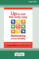 Up Is Not the Only Way: Rethinking Career Mobility [Large Print 16 Pt Edition] 1038727162 Book Cover