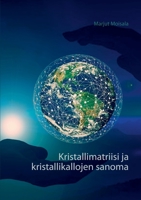 Kristallimatriisi ja kristallikallojen sanoma 9528036821 Book Cover