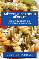 Mëttelmiereschk Këscht: Éischt Tauchen an d'Schätze vum Süden 1835505201 Book Cover
