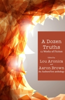 A Dozen Truths: 12 Works of Fiction 1611882516 Book Cover