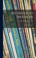 Big Bridge to Brooklyn; the Roebling Story B0007E5KDQ Book Cover