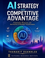 AI Strategy and Competitive Advantage: Frameworks, Resources, and the Practice of Strategic Transformation B0H8CZHZ2V Book Cover