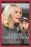 Carrie Underwood: A Biography 0313378517 Book Cover