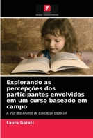 Explorando as percepções dos participantes envolvidos em um curso baseado em campo: A Voz dos Alunos de Educação Especial 6203384194 Book Cover