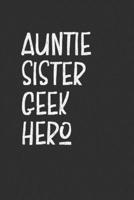 Auntie Sister Geek Hero: Aunt Journal, Diary, Notebook or Gift for Auntie 1691953903 Book Cover