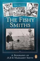The Fishy Smiths: A Biography of JLB and Margaret Smith 1775846466 Book Cover