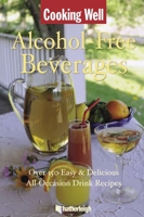 Cooking Well: Alcohol-Free Beverages: Over 150 Easy & Delicious All-Occasion Drink Recipes 1578263425 Book Cover