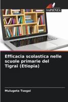 Efficacia scolastica nelle scuole primarie del Tigrai (Etiopia) 6209279694 Book Cover