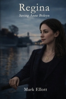 Regina: Saving Anne Boleyn 1918805121 Book Cover