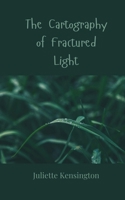 The Cartography of Fractured Light 3690806593 Book Cover