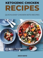 Ketogenic Chicken Recipes: Quick and Easy Chicken Keto Recipes 1667197223 Book Cover