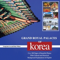 GRAND ROYAL PALACES OF KOREA: Over 200 Pages of Beautiful Photos With Cultural and Historical Background Explanations In English B07WD9S9LW Book Cover