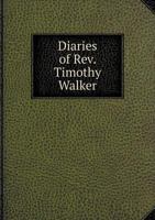 Diaries of REV. Timothy Walker 5518580355 Book Cover
