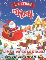 L'ultime Noël Livre De Coloriage Pour Less Enfants: Cadeau ou cadeau de Noël pour enfants Jumbo amusant pour les tout-petits et les enfants (French Edition) B08JM84N1F Book Cover