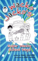 Super Wacky School Days: #2 The Wacko Jacko Series 0648330222 Book Cover