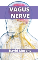 Vagus Nerve: Scientifically Proven Techniques to Reduce Your Anxiety 180210206X Book Cover
