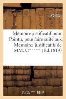 Ma(c)Moire Justificatif Pour Pointu, Pour Faire Suite Aux Ma(c)Moires Justificatifs de MM. C***, D***: , M***, M*** 2013376715 Book Cover