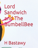 Lord Sandwich and The BumbellBee (The Adventures of Lord Sandwich) B0DXK4NSDD Book Cover