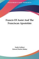 Francis Of Assisi And The Franciscan Apostolate 1425340962 Book Cover