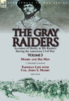 The Gray Raiders: Volume 3-Accounts of Mosby & His Raiders During the American Civil War: Mosby and His Men by J. Marshall Crawford & Partisan Life with Col. John S. Mosby by John Scott 1782823549 Book Cover