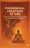 Phenomenal Creations of God: Spiritual and Social Sayings of World Philosophers B0GWF3THLD Book Cover