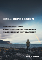Clinical Depression: An Individualized, Biopsychosocial Approach to Assessment and Treatment 143383670X Book Cover