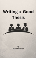 writing a Good Thesis B0BQ9GG8DF Book Cover