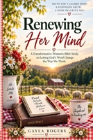 Renewing Her Mind: A Transformative Women’s Bible Study on Letting God’s Word Change the Way We Think B0HKMDXPZM Book Cover
