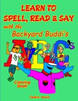 Learn to Spell, Read and say ABC's with the Backyard Buddis 1092507825 Book Cover