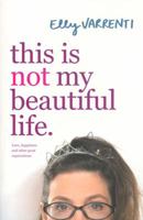 This is Not My Beautiful Life: Love, Happiness and Other Great Expectations 0670071986 Book Cover