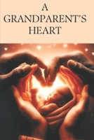 A GRANDPARENT'S HEART: Finding Understanding & Healing B0FBMH81B2 Book Cover