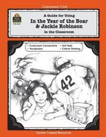 A Guide for Using In the Year of the Boar & Jackie Robinson in the Classroom 1557344175 Book Cover