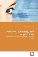 Assistive Technology and Applications: Independent living of severe motor disabled users 3639310527 Book Cover