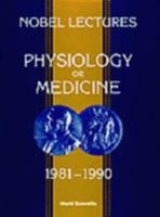 Physiology or Medicine 1981-1990: Nobel Lectures : Including Presentation Speeches and Laureates' Biographies 981020793X Book Cover